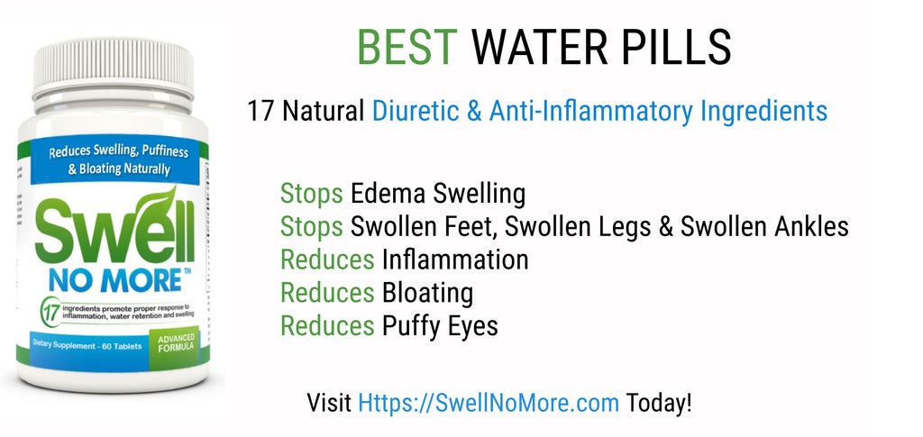 Best Natural Water Pills - Reduces Water Retention & Edema Swelling Naturally