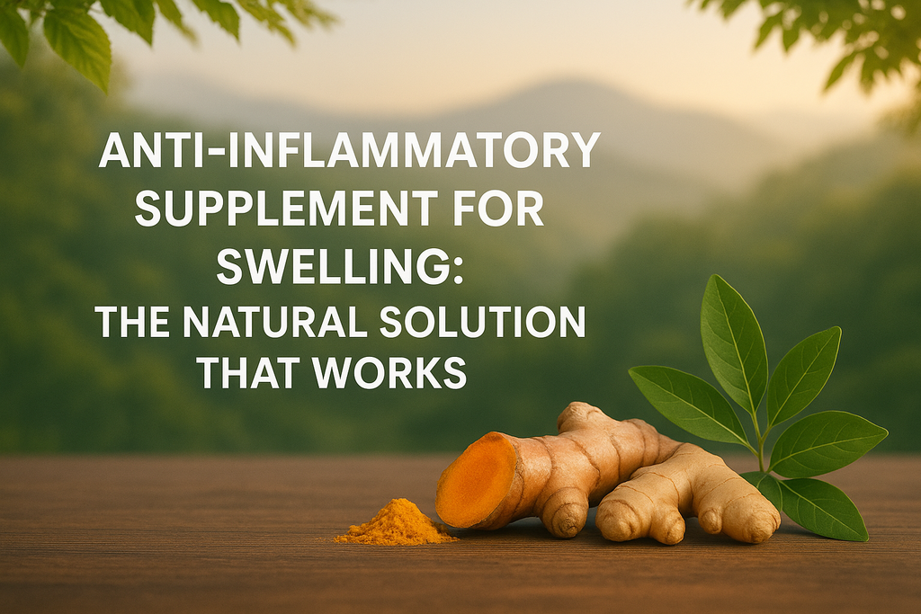 Anti-Inflammatory Supplement for Swelling: The Natural Solution That Works