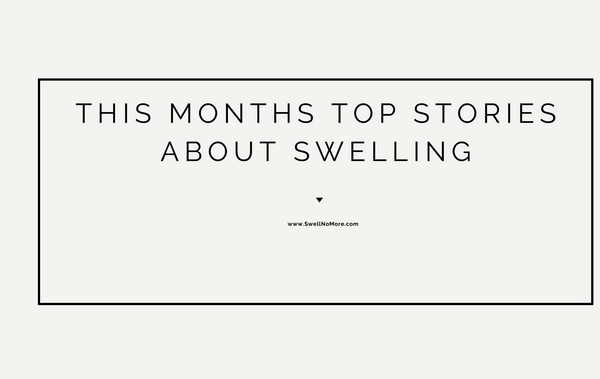Top Monthly Stories About Swelling